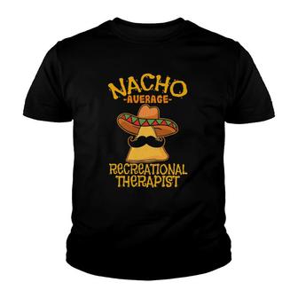 Nacho Average Recreational Therapist Recreation Therapy Rt Youth T-shirt | Mazezy