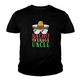 Nacho Average Uncle Youth T-shirt | Mazezy