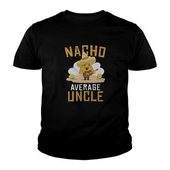 Nacho Average Uncle Youth T-shirt | Mazezy