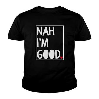 Nah Im Good Anti Valentine's Day Youth T-shirt | Mazezy