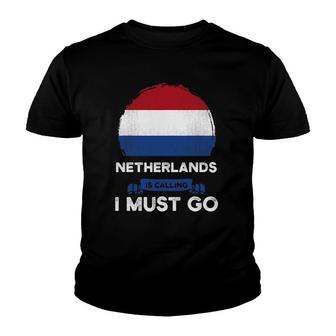 Netherlands Is Calling I Must Go Heritage Dutch Roots Pride Youth T-shirt - Thegiftio UK