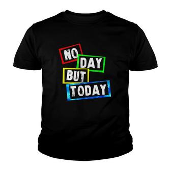 No Day But Today Version Youth T-shirt | Mazezy
