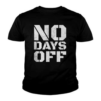 No Days Off Men Women Workout Fitness Exercise Gym Youth T-shirt | Mazezy
