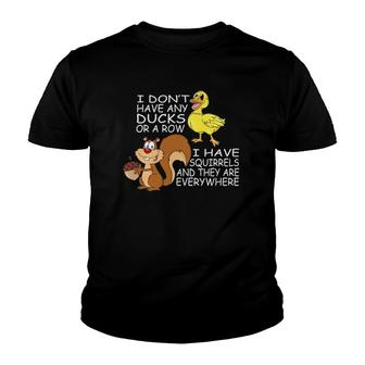 No Ducks Just Squirrels Everywhere For Disorganized People Youth T-shirt - Thegiftio UK