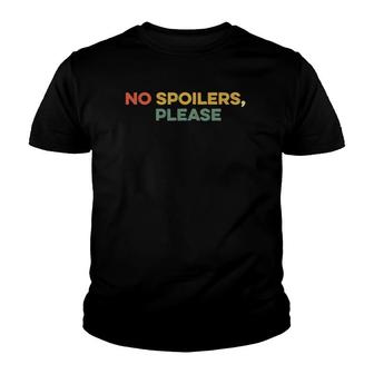 No Spoilers Please Show Series Movie Fan Funny Binge Watch Youth T-shirt | Mazezy