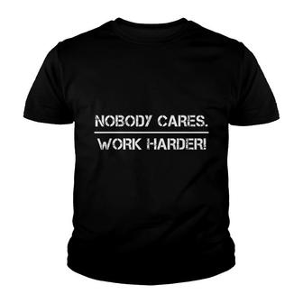 Nobody Cares Work Harder Motivational Fitness Workout Gym Youth T-shirt | Mazezy