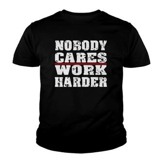 Nobody Cares Work Harder Personal Trainer Workout Gym Youth T-shirt | Mazezy
