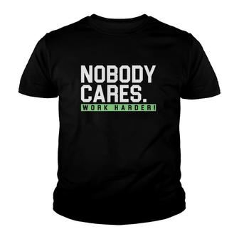 Nobody Cares Work Harder Version Youth T-shirt | Mazezy