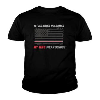 Not All Heroes Wear Capes My Wife Wear-Scrubs Nurse Youth T-shirt | Mazezy