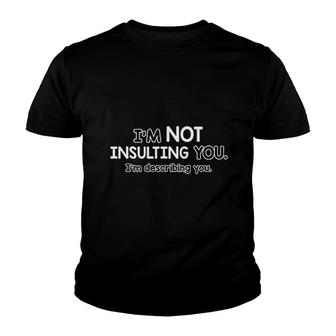 Not Insulting You Describing Youth T-shirt | Mazezy