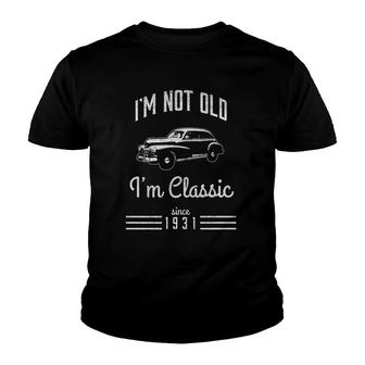 Not Old Classic Car Funny 90Th Birthday Gift 1931 Ver2 Youth T-shirt | Mazezy