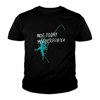 Not Today MotherfEr Youth T-shirt | Mazezy