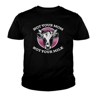 Not Your Mom Not Your Milk Vegan Youth T-shirt | Mazezy