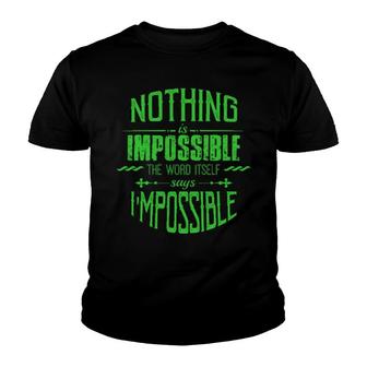 Nothing Is Impossible - Motivation Quotes Apparels Youth T-shirt | Mazezy
