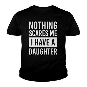 Nothing Scares Me I Have A Daughter Fathers Day Dad Youth T-shirt | Mazezy DE