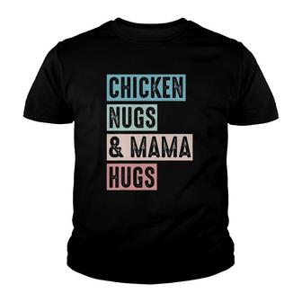 Nugs And Hugs Chicken Nugs And Mama Hugs And Chicken Nugs Youth T-shirt | Mazezy