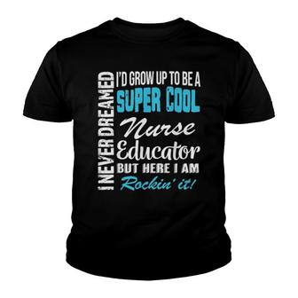 Nurse Educator I Never Dreamed Appreciation Youth T-shirt | Mazezy