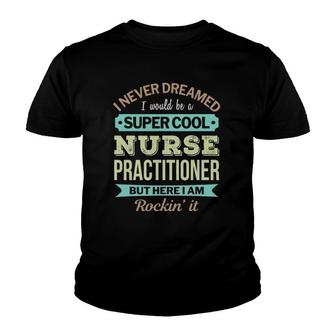 Nurse Practitioner Gift Funny Appreciation Youth T-shirt | Mazezy