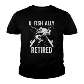 O-Fish-Ally Retired Funny Fishing Retirement For Men Youth T-shirt | Mazezy