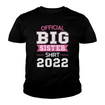 Official Big Sister 2022 Big Sister 2022 Youth T-shirt | Mazezy