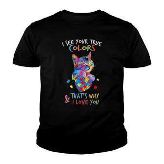 Official I See Your True Colors That's Why And I Love You Cat Autism Youth T-shirt | Mazezy
