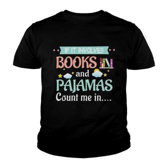 Official If It Involves Books And Pajamas Count Me In Youth T-shirt | Mazezy