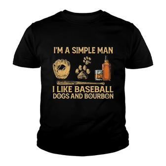 Official I'm A Simple Man I Like Baseball Dogs And Bourbon Youth T-shirt | Mazezy