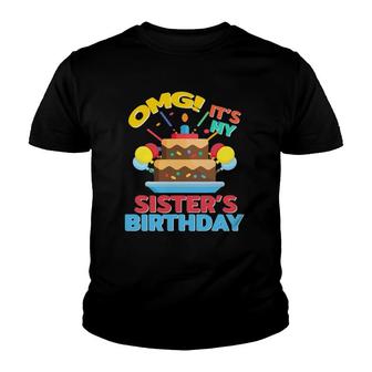 Omg It's My Sister's Birthday Funny Birthday Squad Cool Bday Youth T-shirt | Mazezy
