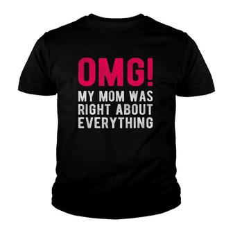 Omg My Mom Was Right About Everything Mother Daughter Saying Youth T-shirt | Mazezy