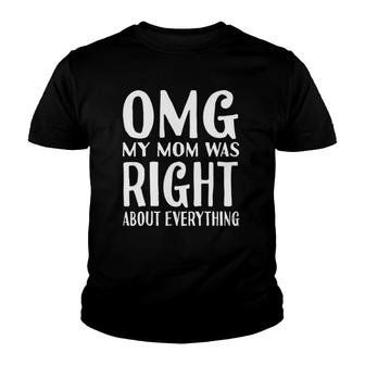 Omg My Mother Was Right About Everything Mom Knows Youth T-shirt | Mazezy AU