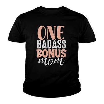 One Badass Bonus Mom Funny Stepmom Mother's Day Stepmother Youth T-shirt | Mazezy