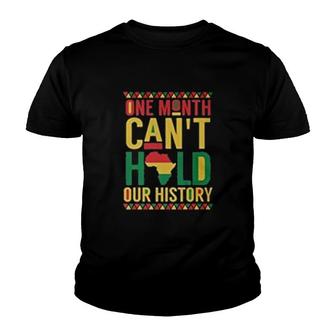 One Month Cant Hold Our History Black History Month Youth T-shirt - Thegiftio UK