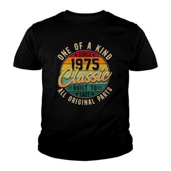 One Of A Kind Since 1975 Classic Built To Last Original Part Youth T-shirt | Mazezy