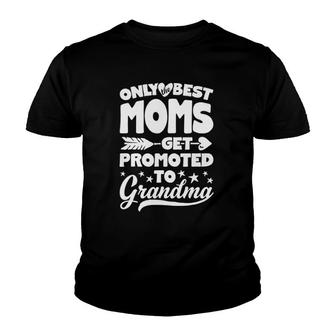 Only Best Moms Get Promoted To Grandma Grandmother Youth T-shirt | Mazezy