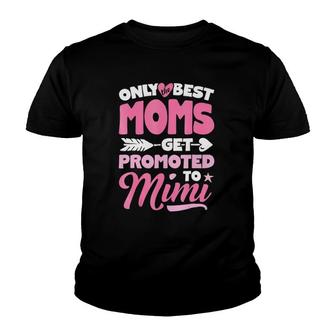 Only Best Moms Get Promoted To Mimi Grandma Mother Youth T-shirt | Mazezy