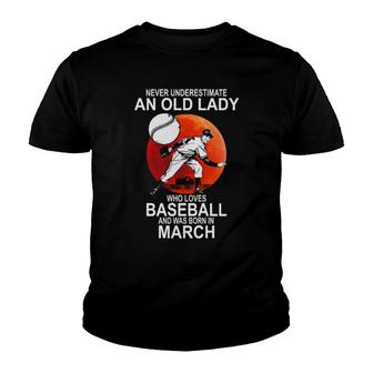 Original Never Underestimate An Old Lady Who Loves Baseball And Was Born In March Youth T-shirt | Mazezy