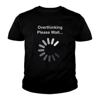 Overthinking Please Wait Youth T-shirt | Mazezy