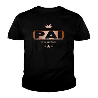 Pai Like Dad Only Cooler Tee- For A Portuguese Father Youth T-shirt | Mazezy