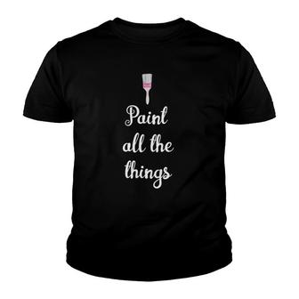 Paint All The Things Furniture Painters Youth T-shirt - Thegiftio UK