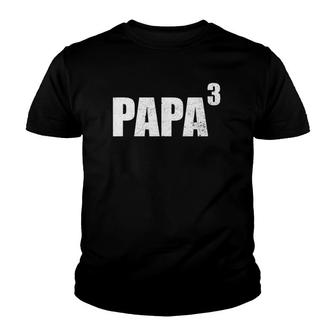 Papa 3 Kid Papa Cubed Dad Of 3 Kids Papa Youth T-shirt | Mazezy