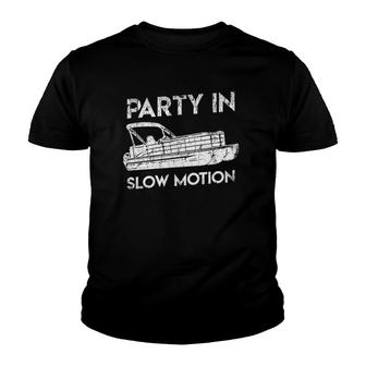 Party In Slow Motion Lake Pontoon Boat Gift Youth T-shirt | Mazezy CA