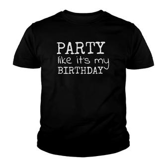 Party Like Its My Birthday Youth T-shirt