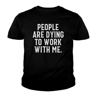 People Are Dying To Work With Me - Mortician Youth T-shirt | Mazezy
