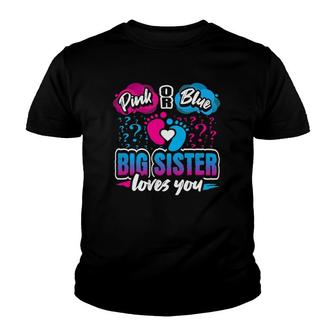 Pink Or Blue Big Sister Loves You Gender Reveal Baby Party Youth T-shirt | Mazezy