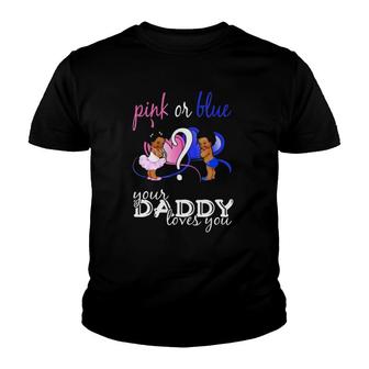 Pink Or Blue Your Daddy Loves You Gender Reveal Youth T-shirt | Mazezy