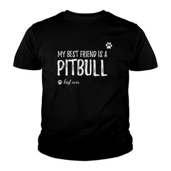 Pitbull Best Friend Funny Pitbull Dog Mom Youth T-shirt | Mazezy