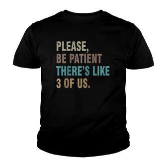 Please Be Patient There's Like 3 Of Us Funny Raglan Baseball Tee Youth T-shirt | Mazezy