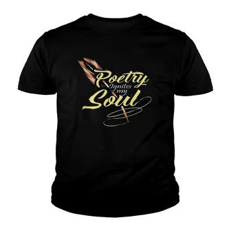 Poetry Ignites My Soul Poet Writer Youth T-shirt | Mazezy