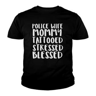 Police Wife Mommy Tattooed Stressed Blessed Youth T-shirt | Mazezy