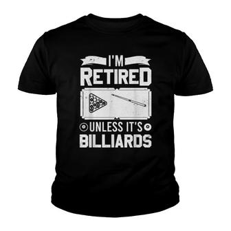 Pool Player Billiard I'm Retired Unless It's Billiards Youth T-shirt | Mazezy